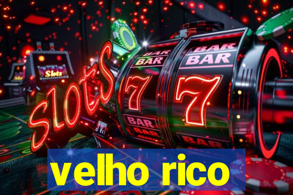 velho rico